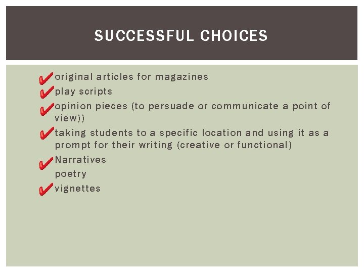 SUCCESSFUL CHOICES original articles for magazines play scripts opinion pieces (to persuade or communicate SUCCESSFUL CHOICES original articles for magazines play scripts opinion pieces (to persuade or communicate