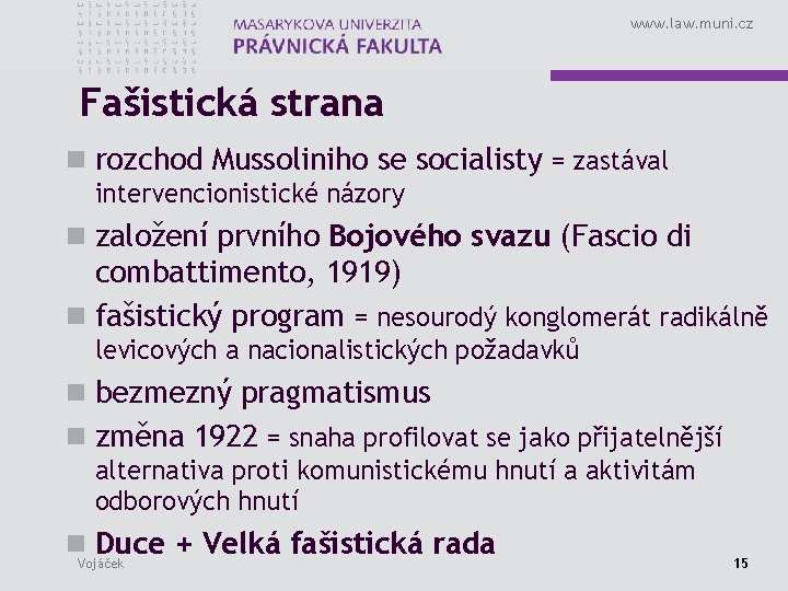 www. law. muni. cz Fašistická strana n rozchod Mussoliniho se socialisty = zastával intervencionistické