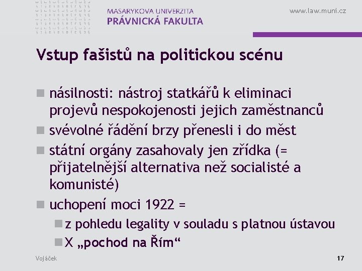 www. law. muni. cz Vstup fašistů na politickou scénu n násilnosti: nástroj statkářů k