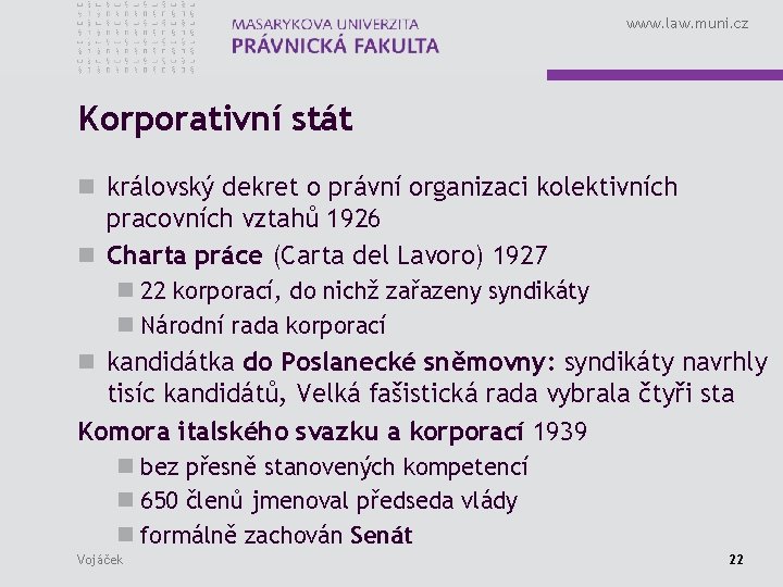 www. law. muni. cz Korporativní stát n královský dekret o právní organizaci kolektivních pracovních