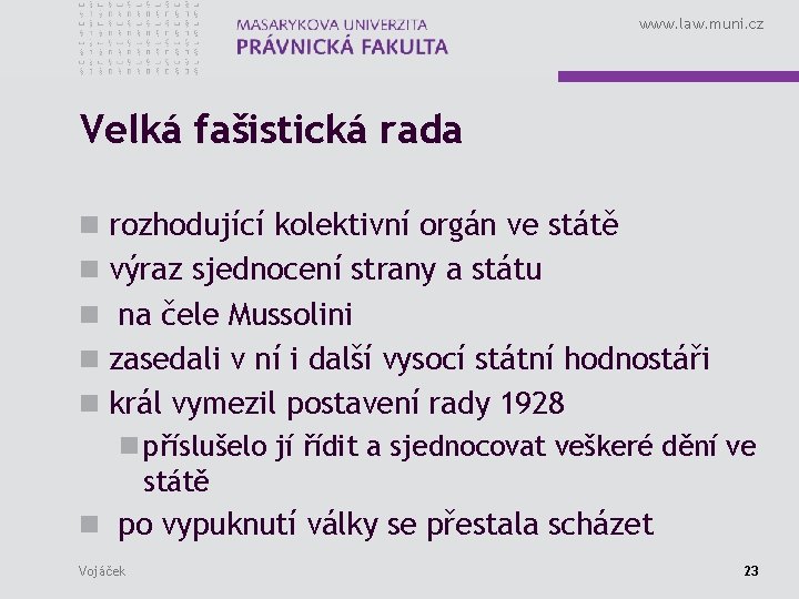www. law. muni. cz Velká fašistická rada n rozhodující kolektivní orgán ve státě n