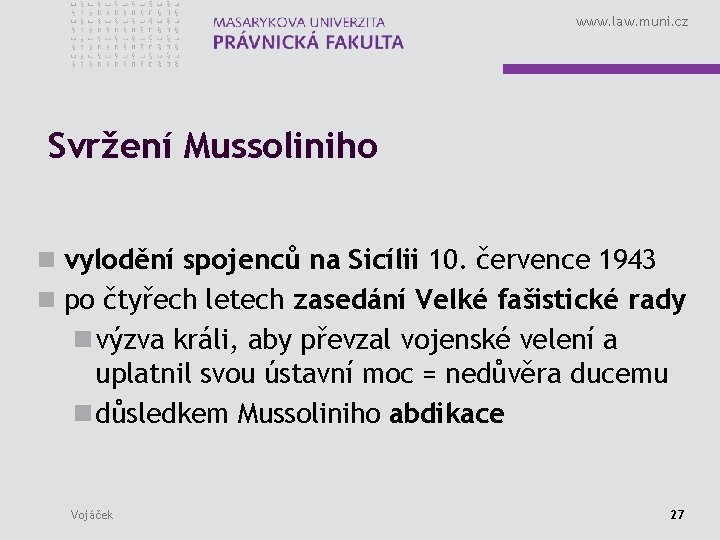 www. law. muni. cz Svržení Mussoliniho n vylodění spojenců na Sicílii 10. července 1943