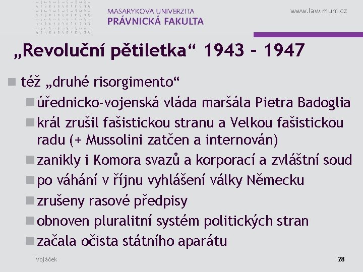 www. law. muni. cz „Revoluční pětiletka“ 1943 – 1947 n též „druhé risorgimento“ n