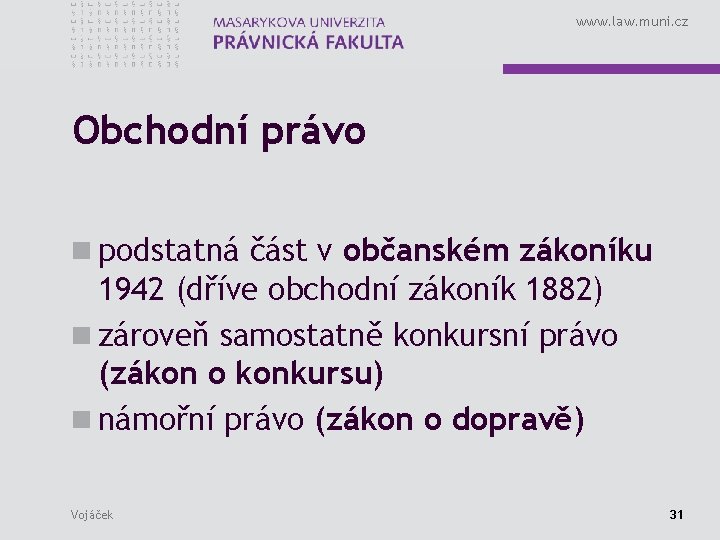 www. law. muni. cz Obchodní právo n podstatná část v občanském zákoníku 1942 (dříve