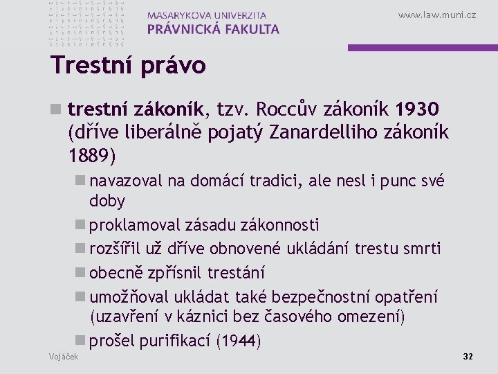 www. law. muni. cz Trestní právo n trestní zákoník, tzv. Roccův zákoník 1930 (dříve