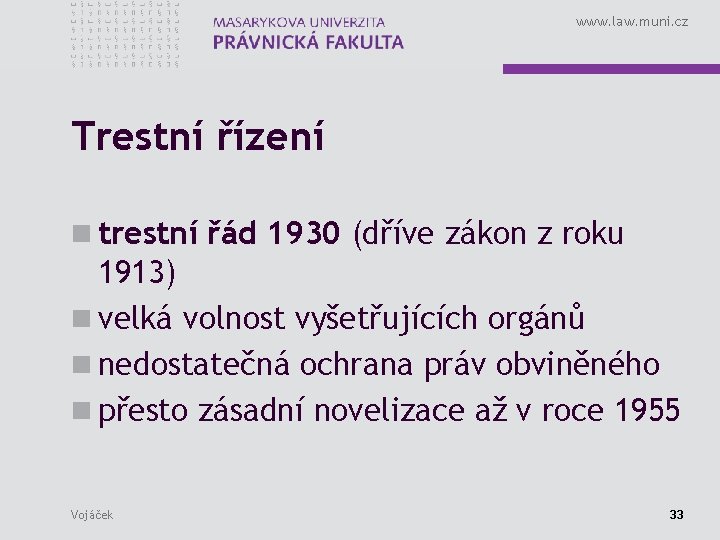 www. law. muni. cz Trestní řízení n trestní řád 1930 (dříve zákon z roku