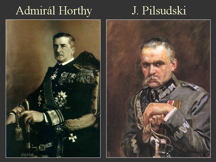 Admirál Horthy Vojáček J. Pilsudski 4 