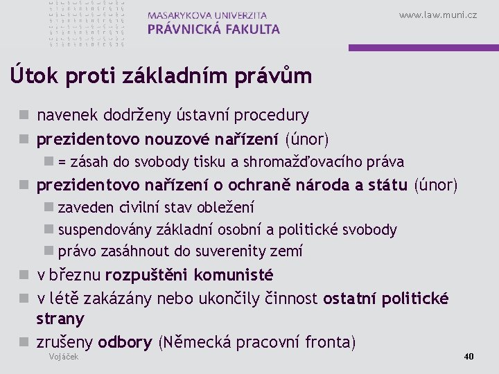 www. law. muni. cz Útok proti základním právům n navenek dodrženy ústavní procedury n