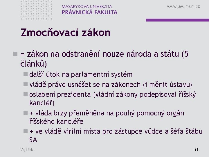 www. law. muni. cz Zmocňovací zákon n = zákon na odstranění nouze národa a