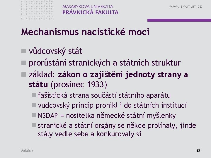 www. law. muni. cz Mechanismus nacistické moci n vůdcovský stát n prorůstání stranických a