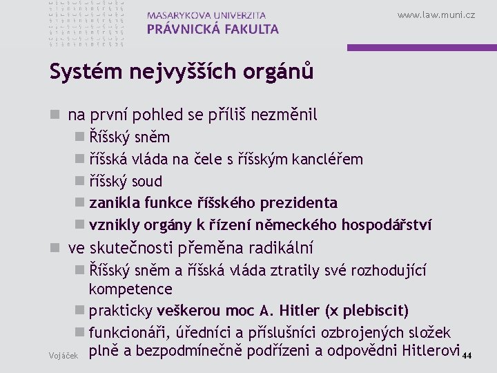 www. law. muni. cz Systém nejvyšších orgánů n na první pohled se příliš nezměnil