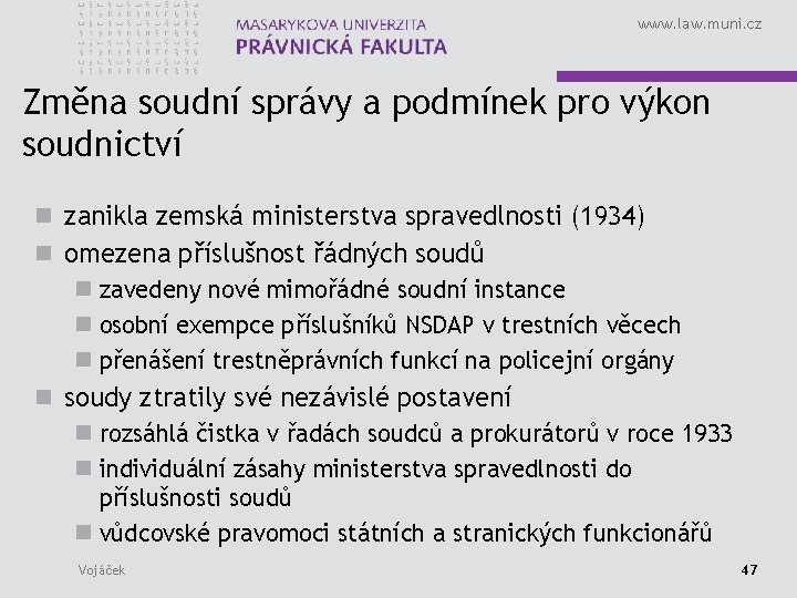 www. law. muni. cz Změna soudní správy a podmínek pro výkon soudnictví n zanikla