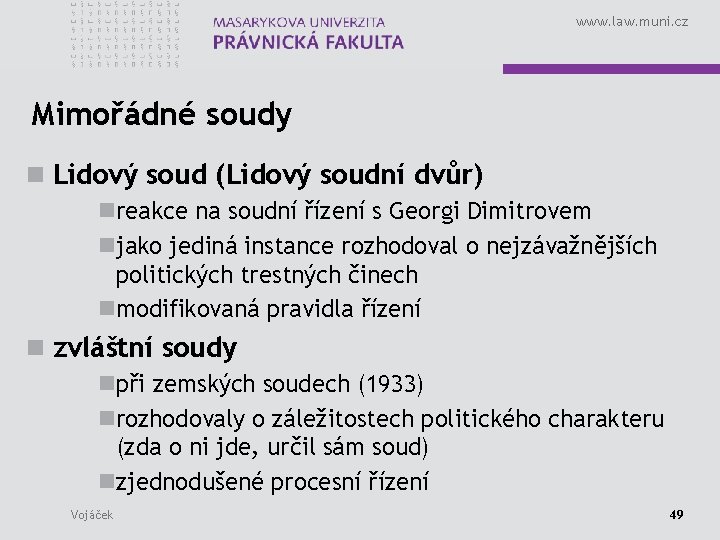 www. law. muni. cz Mimořádné soudy n Lidový soud (Lidový soudní dvůr) nreakce na