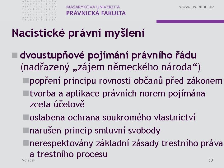 www. law. muni. cz Nacistické právní myšlení n dvoustupňové pojímání právního řádu (nadřazený „zájem