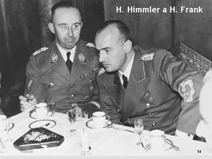 www. law. muni. cz H. Himmler a H. Frank Vojáček 54 