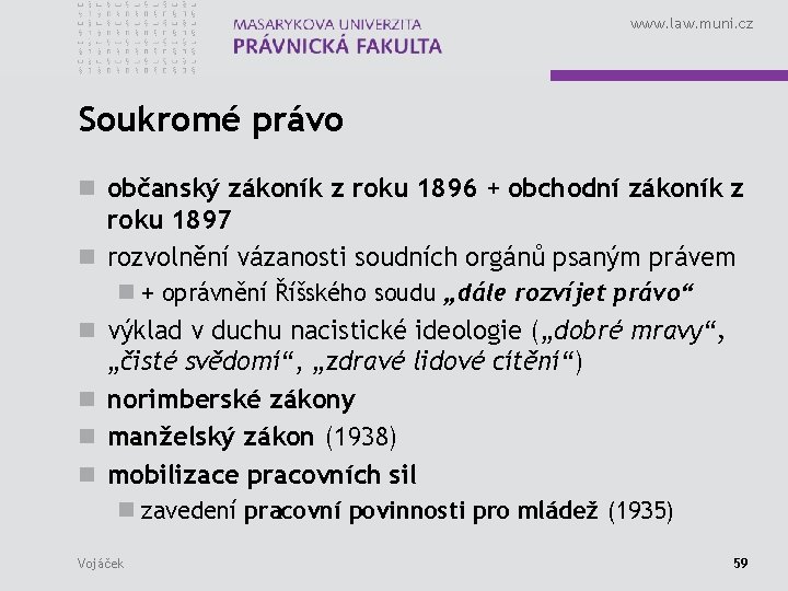 www. law. muni. cz Soukromé právo n občanský zákoník z roku 1896 + obchodní