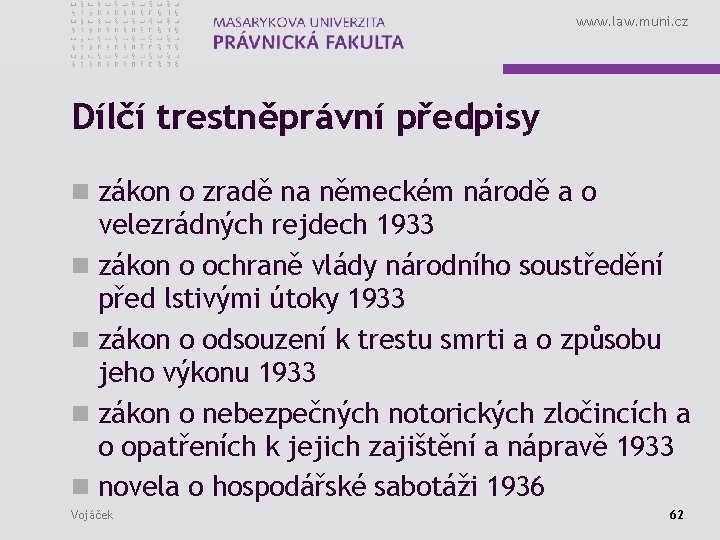 www. law. muni. cz Dílčí trestněprávní předpisy n zákon o zradě na německém národě