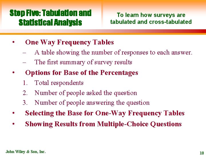 Step Five: Tabulation and Statistical Analysis • One Way Frequency Tables – – •