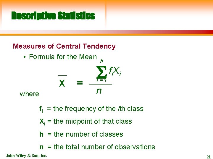 Descriptive Statistics Measures of Central Tendency • Formula for the Mean h X where