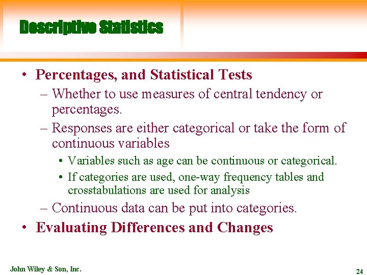 Descriptive Statistics • Percentages, and Statistical Tests – Whether to use measures of central