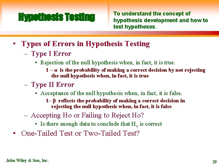 Hypothesis Testing To understand the concept of hypothesis development and how to test hypotheses.