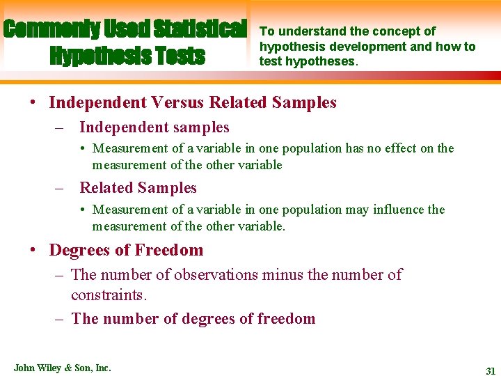 Commonly Used Statistical Hypothesis Tests To understand the concept of hypothesis development and how