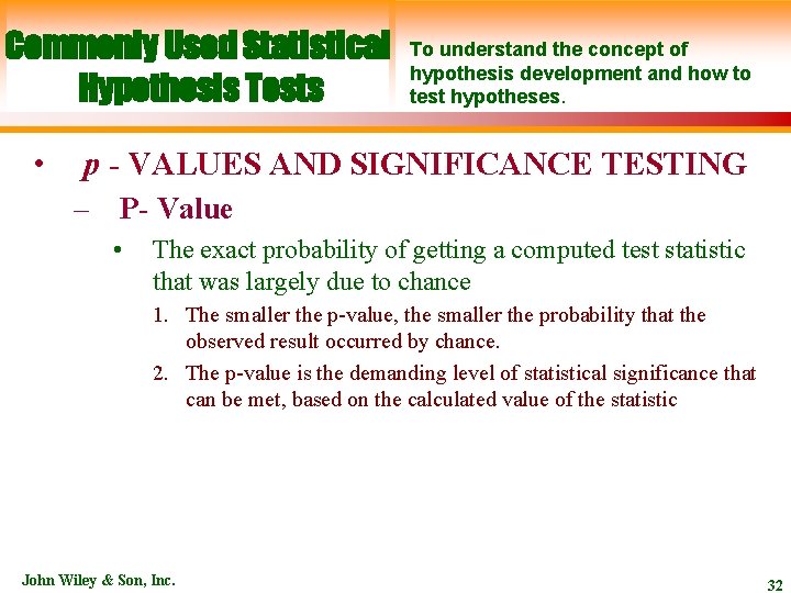 Commonly Used Statistical Hypothesis Tests • To understand the concept of hypothesis development and