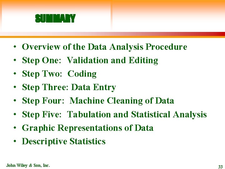 SUMMARY • • Overview of the Data Analysis Procedure Step One: Validation and Editing