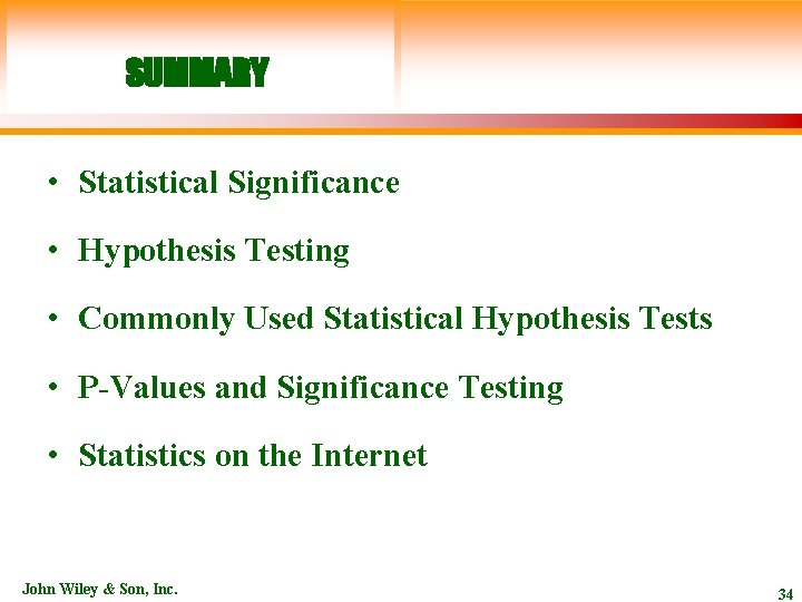 SUMMARY • Statistical Significance • Hypothesis Testing • Commonly Used Statistical Hypothesis Tests •