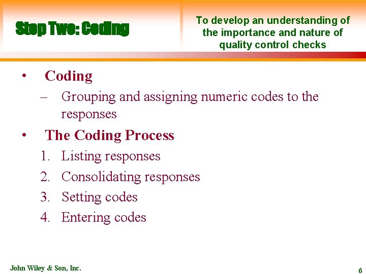 Step Two: Coding • To develop an understanding of the importance and nature of