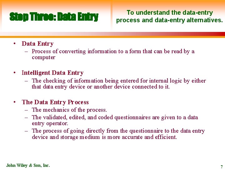 Step Three: Data Entry To understand the data-entry process and data-entry alternatives. • Data