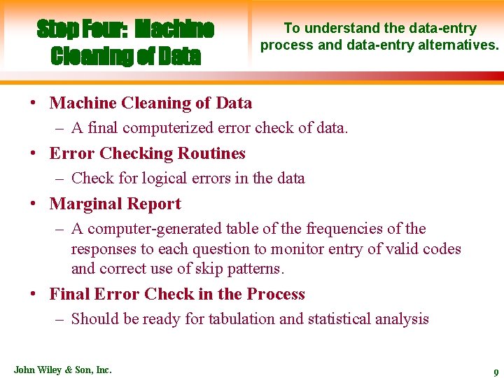 Step Four: Machine Cleaning of Data To understand the data-entry process and data-entry alternatives.