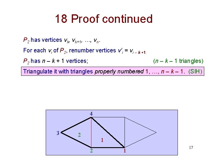 18 Proof continued P 2 has vertices vk, vk+1, …, vn. For each vi 18 Proof continued P 2 has vertices vk, vk+1, …, vn. For each vi