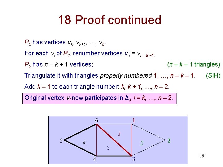 18 Proof continued P 2 has vertices vk, vk+1, …, vn. For each vi 18 Proof continued P 2 has vertices vk, vk+1, …, vn. For each vi