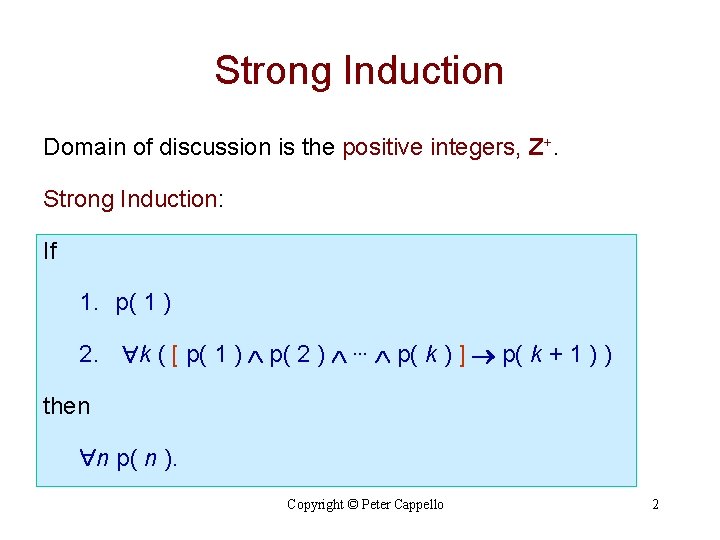 Strong Induction Domain of discussion is the positive integers, Z+. Strong Induction: If 1. Strong Induction Domain of discussion is the positive integers, Z+. Strong Induction: If 1.
