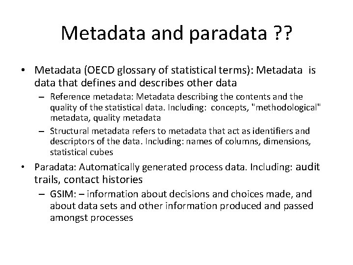 Metadata and paradata ? ? • Metadata (OECD glossary of statistical terms): Metadata is