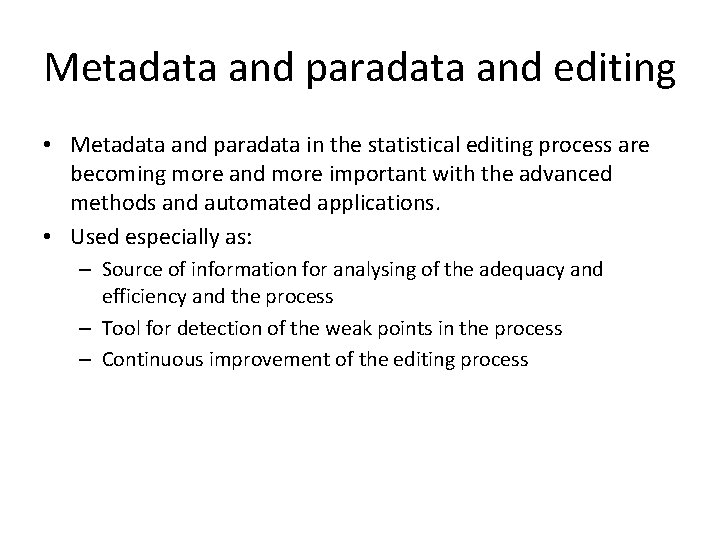 Metadata and paradata and editing • Metadata and paradata in the statistical editing process