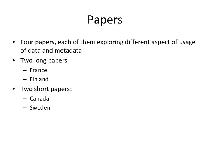 Papers • Four papers, each of them exploring different aspect of usage of data