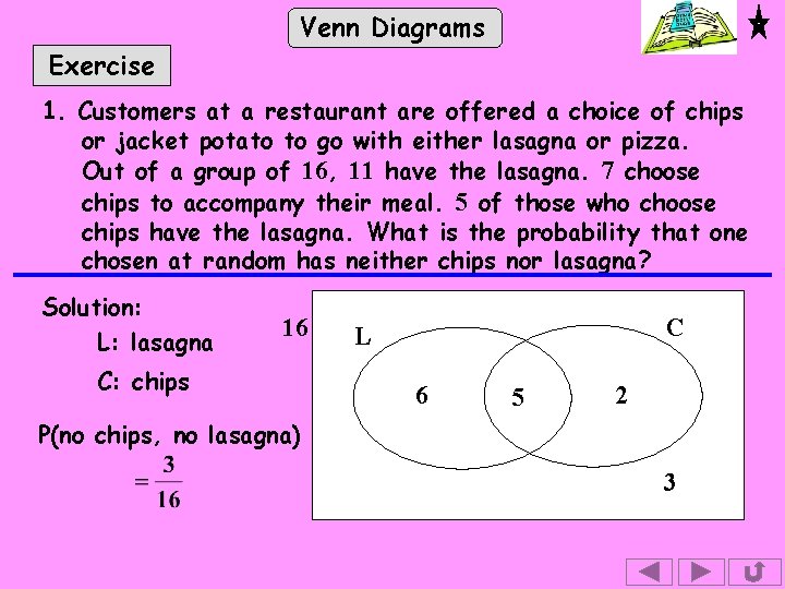 Venn Diagrams Exercise 1. Customers at a restaurant are offered a choice of chips