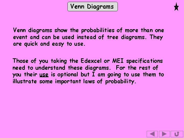 Venn Diagrams Venn diagrams show the probabilities of more than one event and can