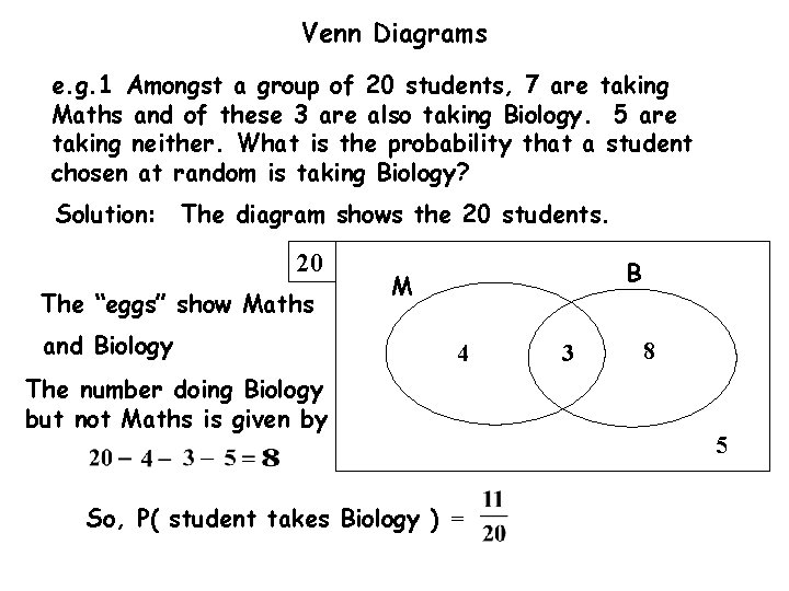 Venn Diagrams e. g. 1 Amongst a group of 20 students, 7 are taking