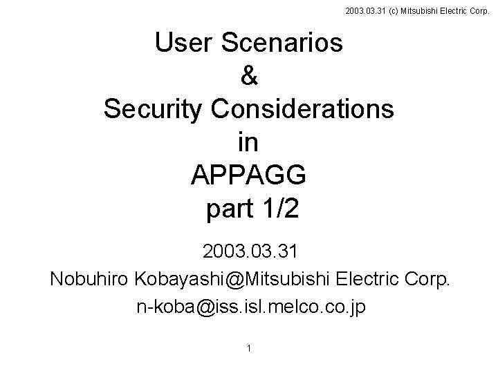 2003. 31 (c) Mitsubishi Electric Corp. User Scenarios & Security Considerations in APPAGG part