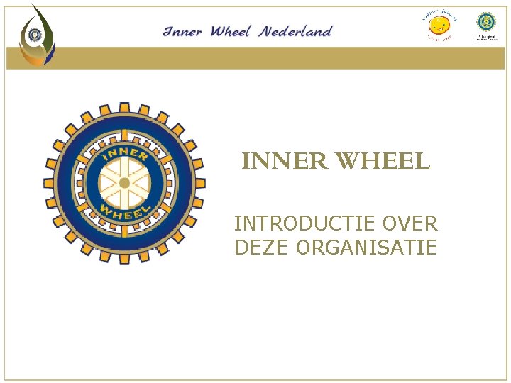 INNER WHEEL INTRODUCTIE OVER DEZE ORGANISATIE 