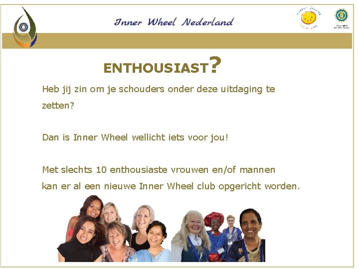 ENTHOUSIAST ? Heb jij zin om je schouders onder deze uitdaging te zetten? Dan