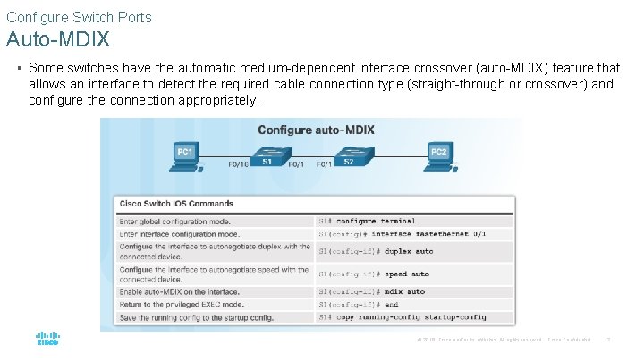 Configure Switch Ports Auto-MDIX § Some switches have the automatic medium-dependent interface crossover (auto-MDIX)