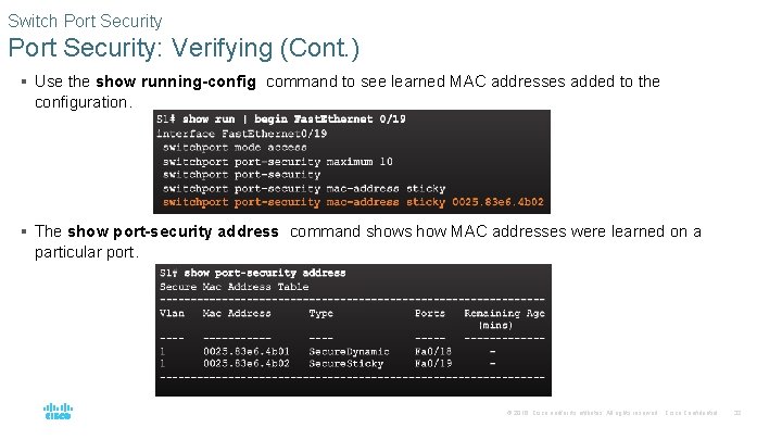 Switch Port Security: Verifying (Cont. ) § Use the show running-config command to see