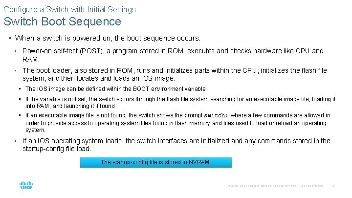 Configure a Switch with Initial Settings Switch Boot Sequence § When a switch is