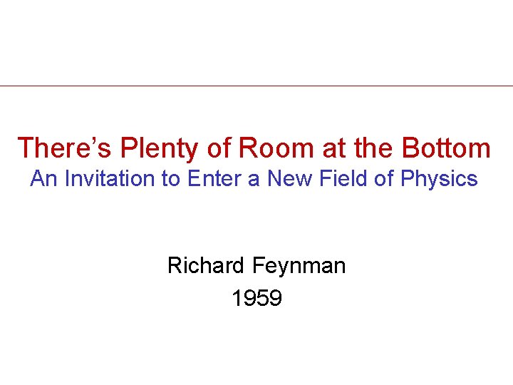 There’s Plenty of Room at the Bottom An Invitation to Enter a New Field