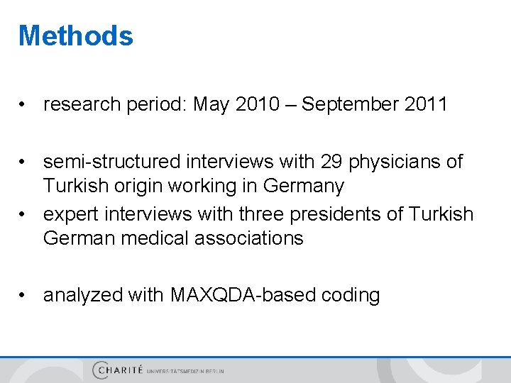 Methods • research period: May 2010 – September 2011 • semi-structured interviews with 29