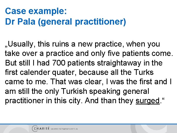 Case example: Dr Pala (general practitioner) „Usually, this ruins a new practice, when you